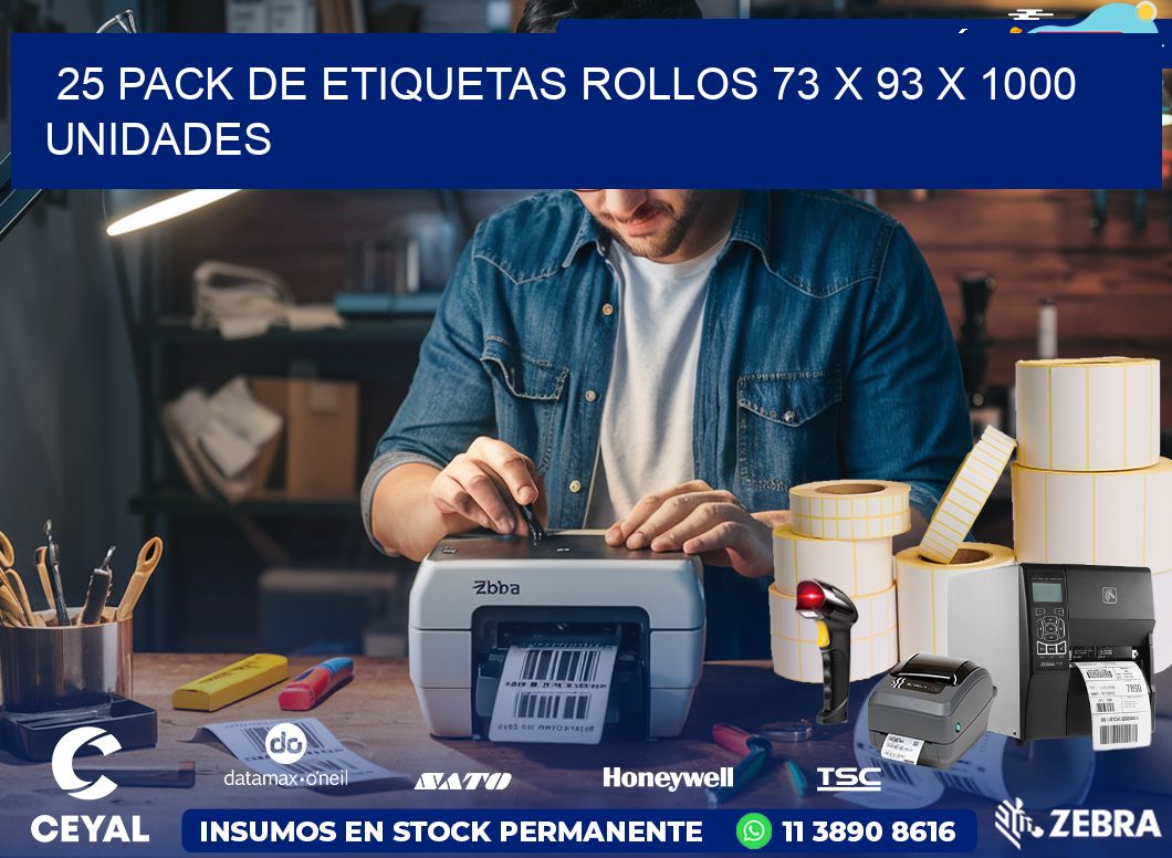 25 PACK DE ETIQUETAS ROLLOS 73 x 93 X 1000 UNIDADES