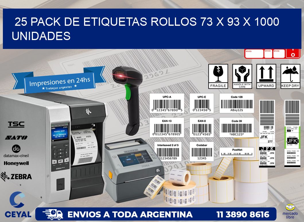 25 PACK DE ETIQUETAS ROLLOS 73 x 93 X 1000 UNIDADES