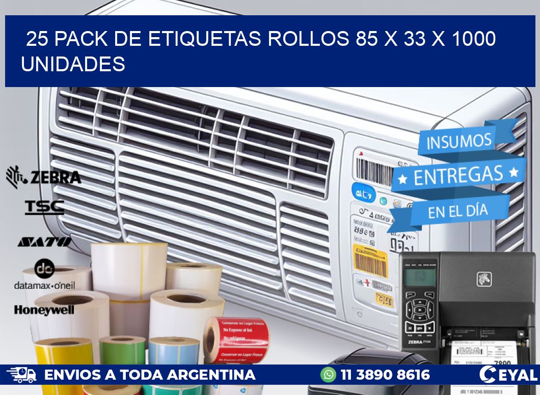 25 PACK DE ETIQUETAS ROLLOS 85 x 33 X 1000 UNIDADES