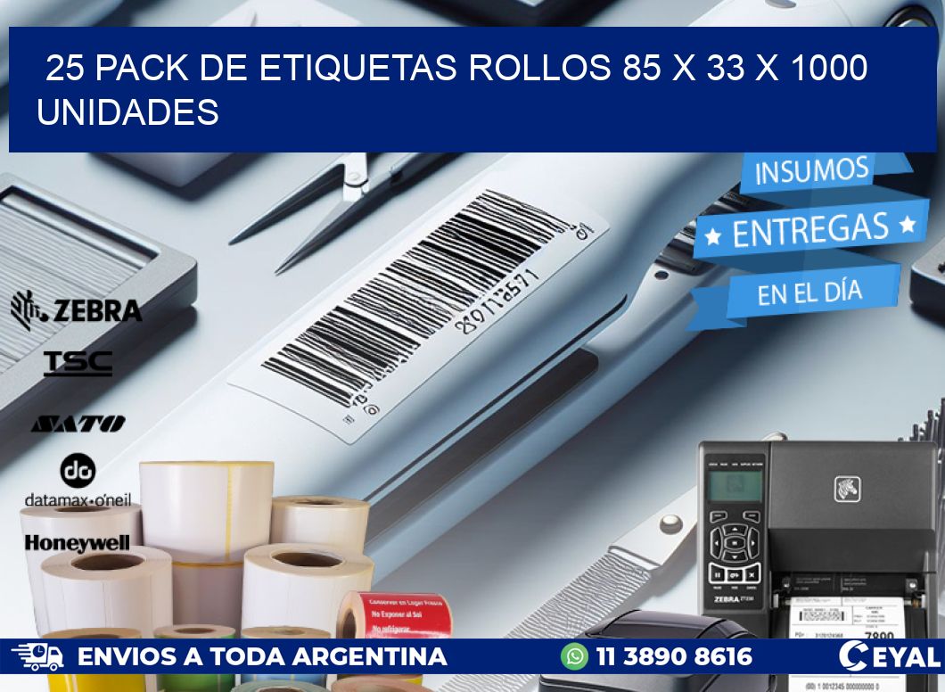 25 PACK DE ETIQUETAS ROLLOS 85 x 33 X 1000 UNIDADES