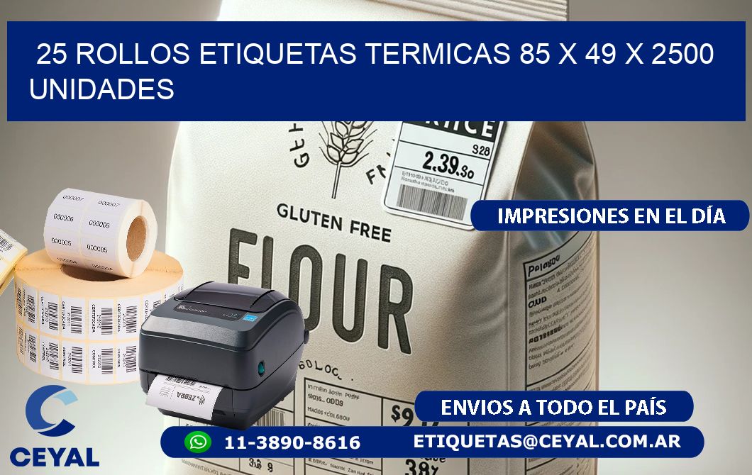 25 ROLLOS ETIQUETAS TERMICAS 85 x 49 X 2500 UNIDADES