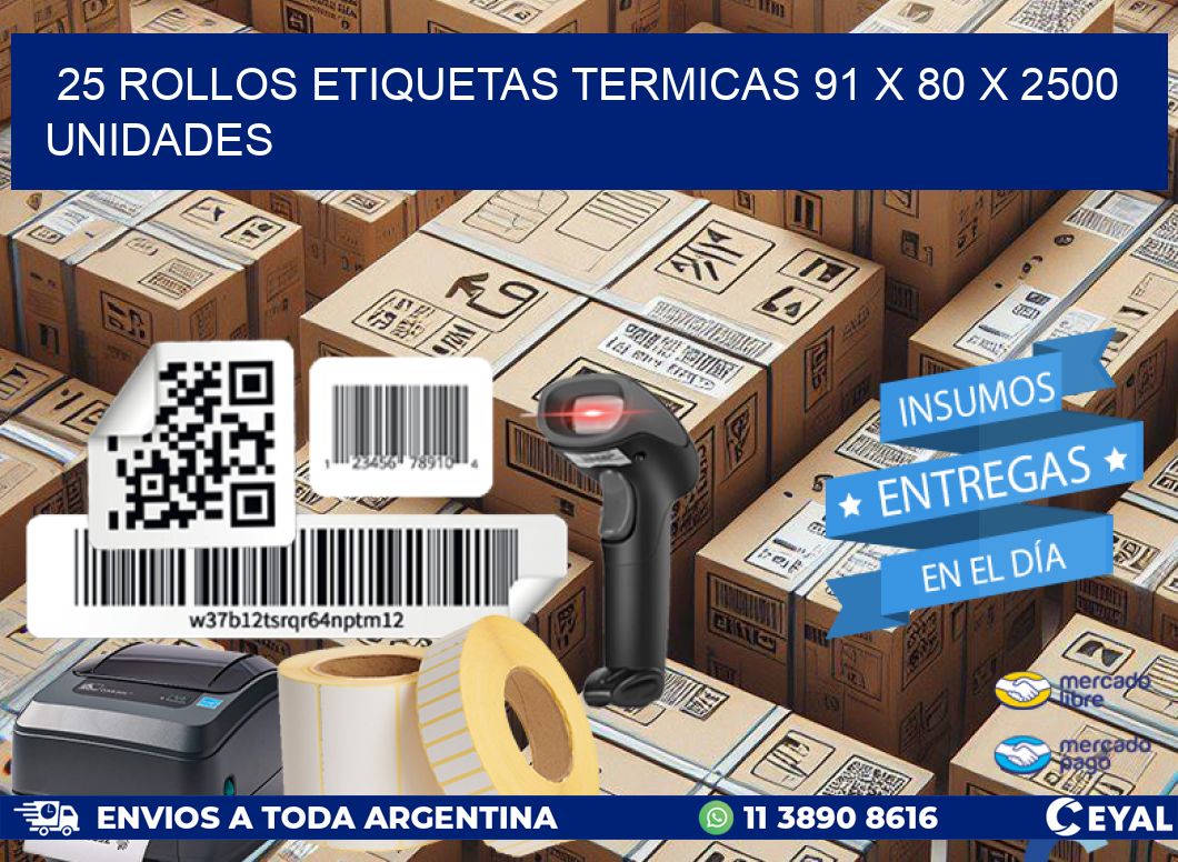 25 ROLLOS ETIQUETAS TERMICAS 91 x 80 X 2500 UNIDADES