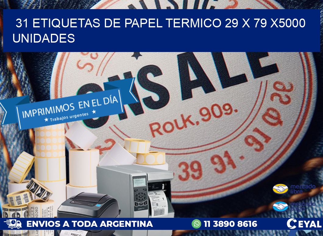 31 ETIQUETAS DE PAPEL TERMICO 29 x 79 X5000 UNIDADES