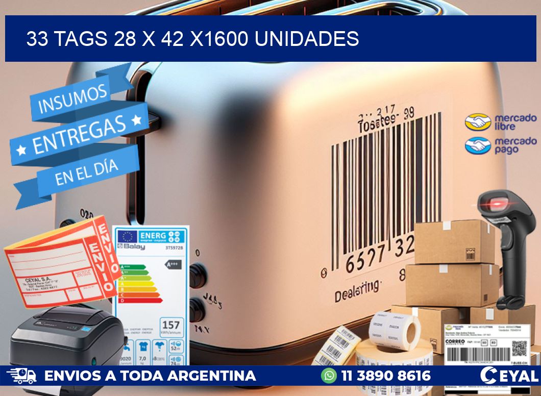 33 TAGS 28 x 42 X1600 UNIDADES