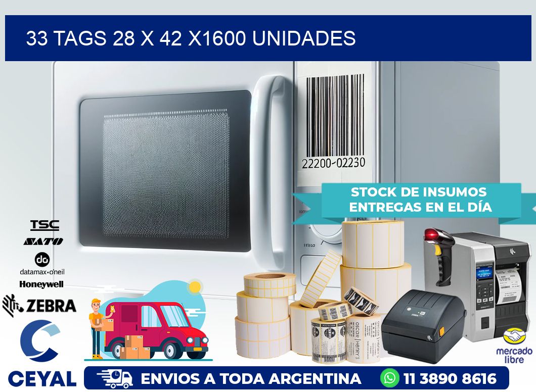 33 TAGS 28 x 42 X1600 UNIDADES