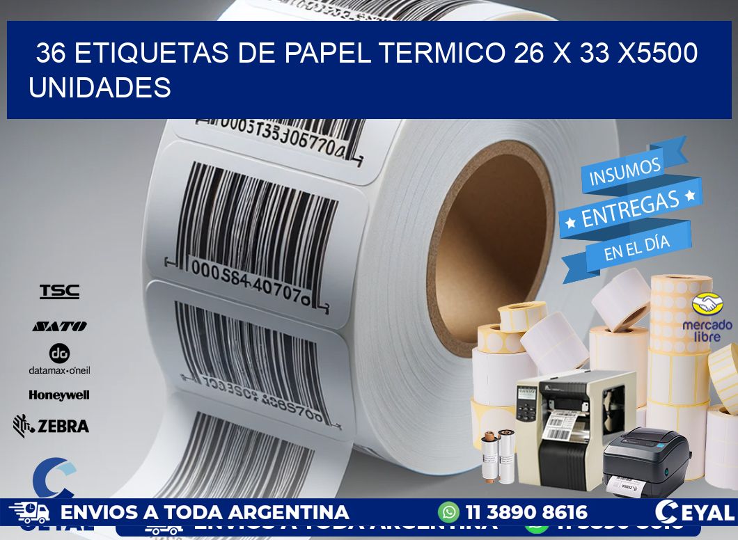 36 ETIQUETAS DE PAPEL TERMICO 26 x 33 X5500 UNIDADES