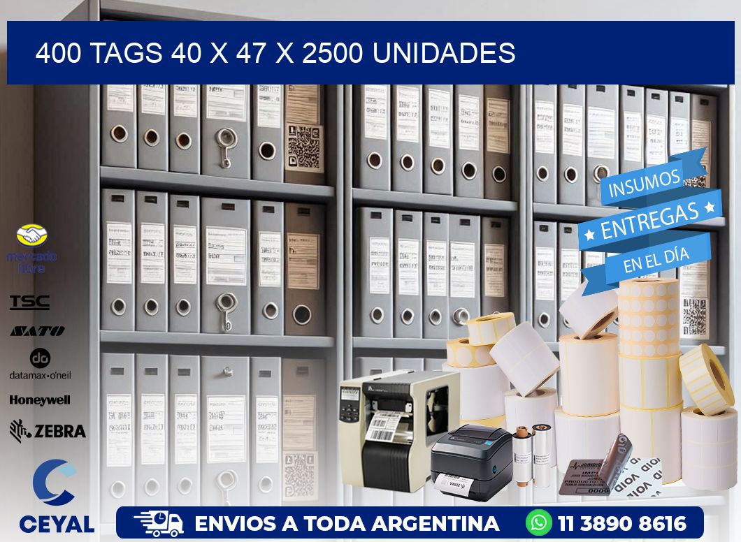 400 TAGS 40 x 47 X 2500 UNIDADES