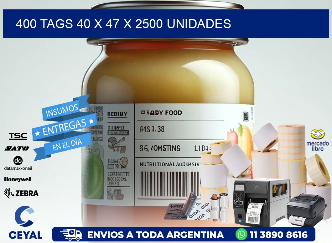 400 TAGS 40 x 47 X 2500 UNIDADES