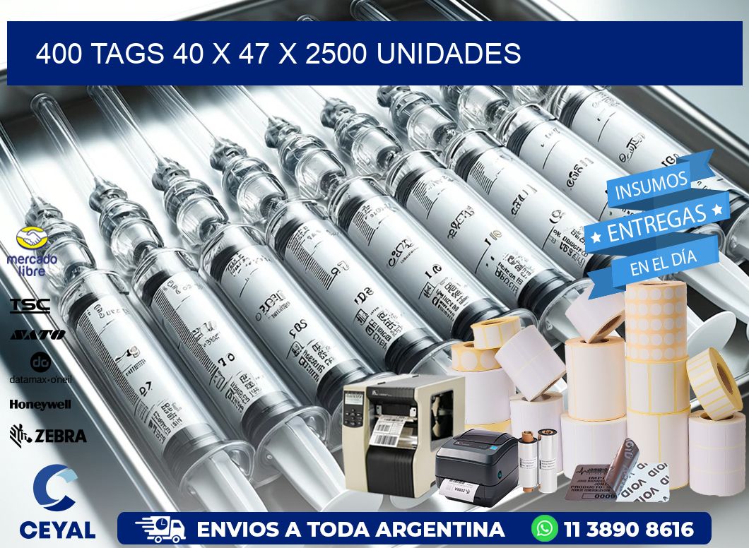 400 TAGS 40 x 47 X 2500 UNIDADES