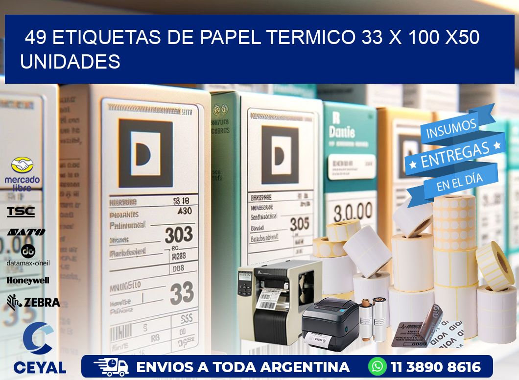 49 ETIQUETAS DE PAPEL TERMICO 33 x 100 x50 UNIDADES