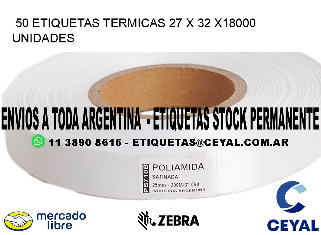 50 ETIQUETAS TERMICAS 27 x 32 x18000 UNIDADES