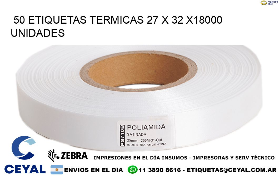 50 ETIQUETAS TERMICAS 27 x 32 x18000 UNIDADES