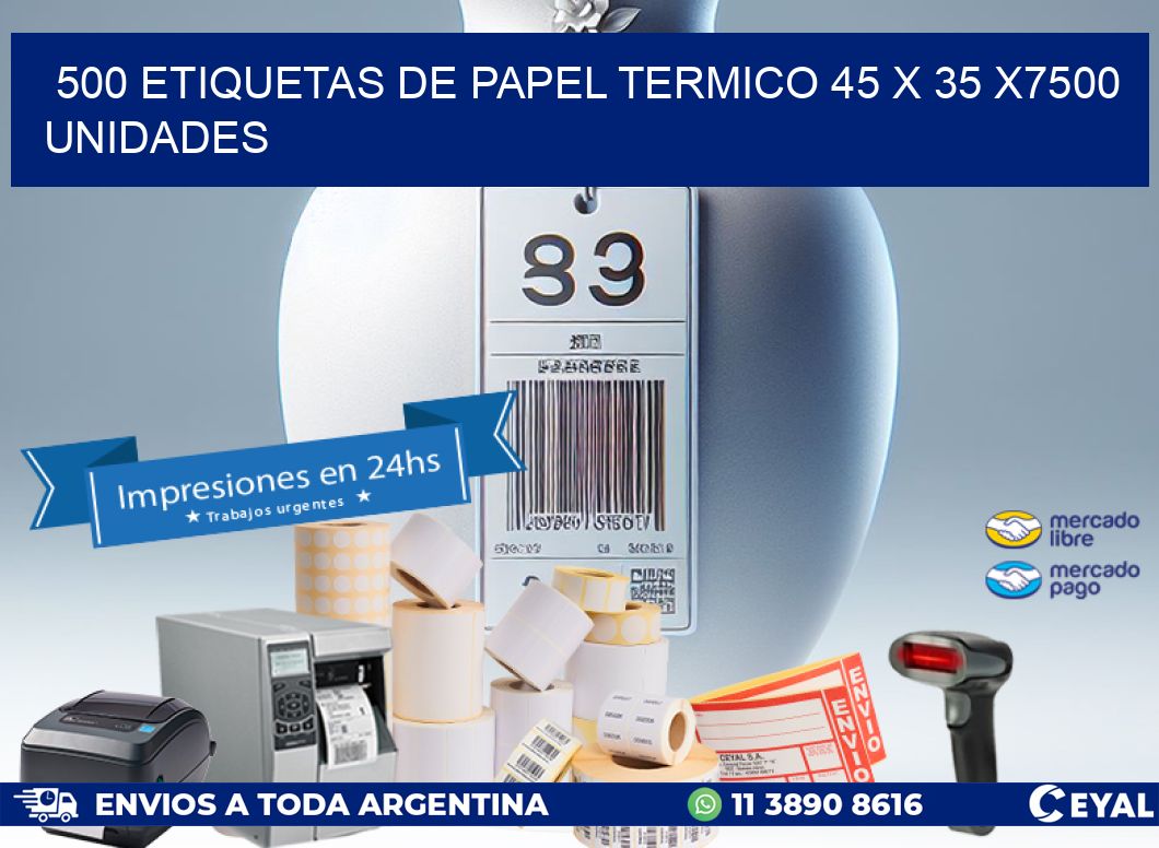 500 ETIQUETAS DE PAPEL TERMICO 45 x 35 X7500 UNIDADES