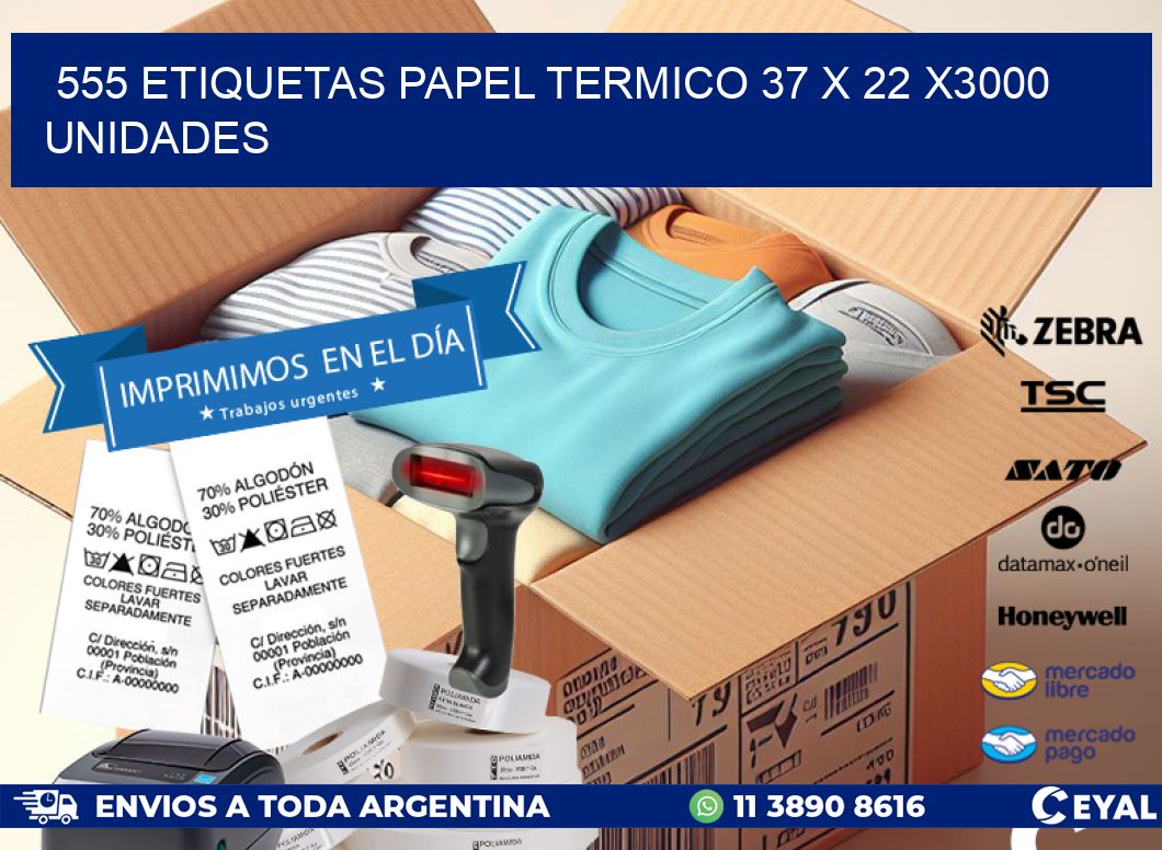 555 ETIQUETAS PAPEL TERMICO 37 x 22 X3000 UNIDADES