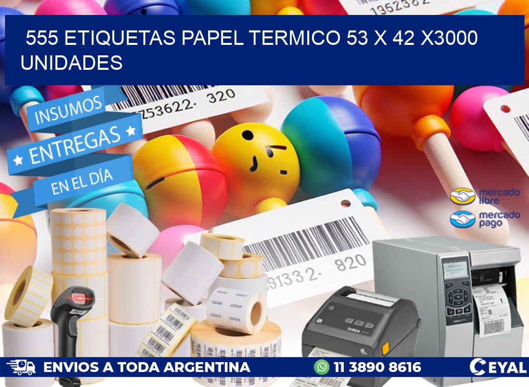 555 ETIQUETAS PAPEL TERMICO 53 x 42 X3000 UNIDADES