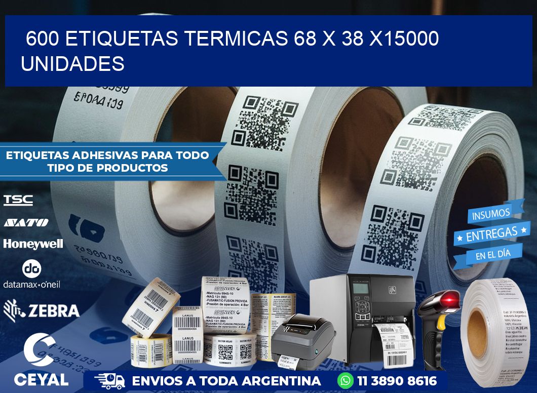 600 ETIQUETAS TERMICAS 68 x 38 X15000 UNIDADES