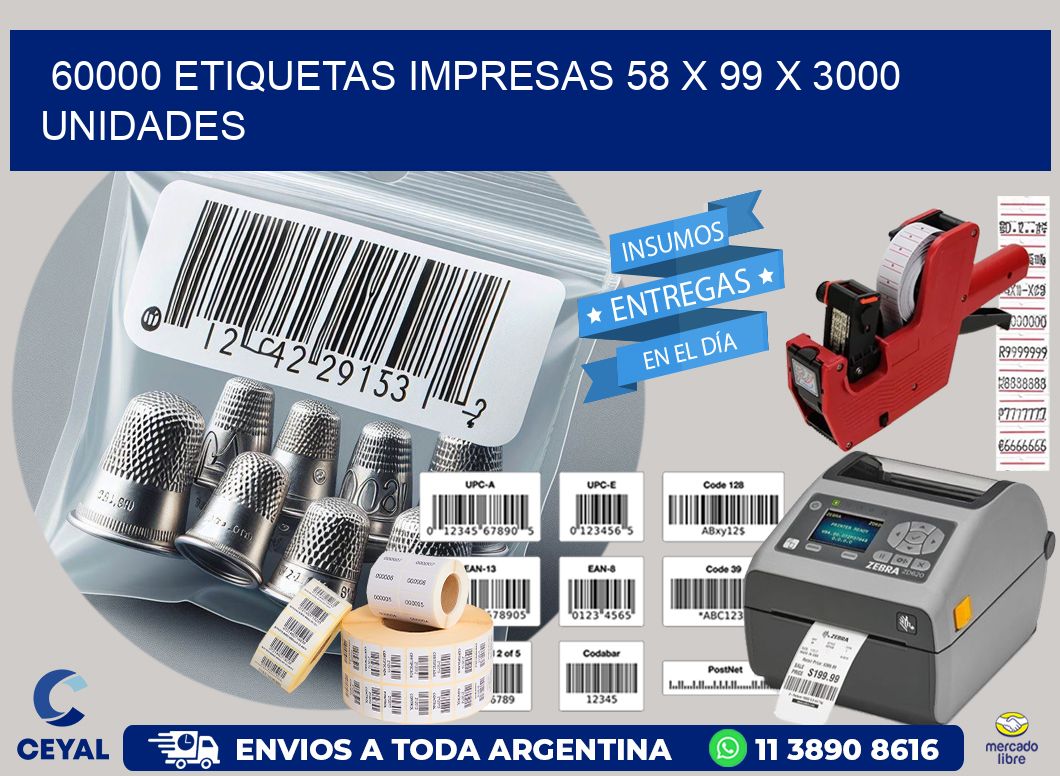 60000 ETIQUETAS IMPRESAS 58 x 99 X 3000 UNIDADES