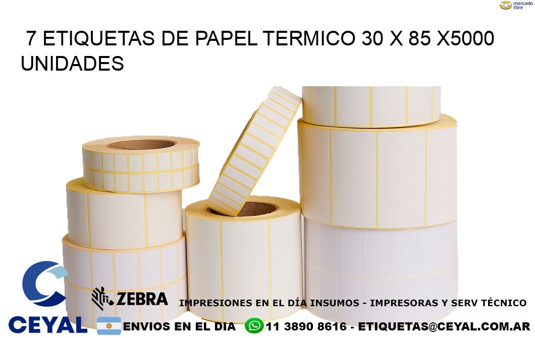 7 ETIQUETAS DE PAPEL TERMICO 30 x 85 X5000 UNIDADES