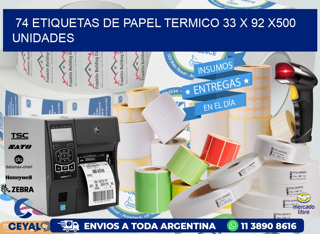 74 ETIQUETAS DE PAPEL TERMICO 33 x 92 x500 UNIDADES