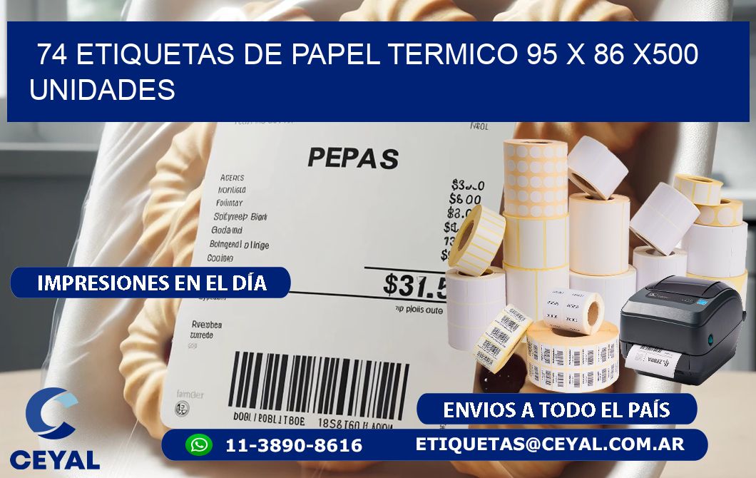 74 ETIQUETAS DE PAPEL TERMICO 95 x 86 x500 UNIDADES