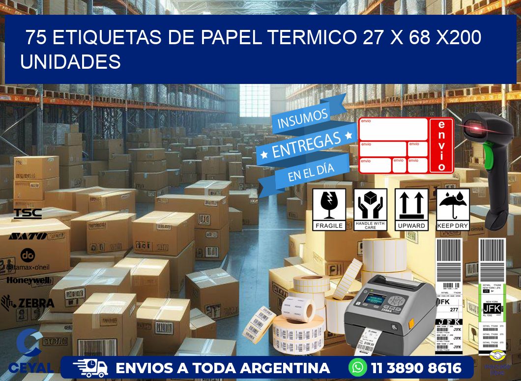 75 ETIQUETAS DE PAPEL TERMICO 27 x 68 x200 UNIDADES