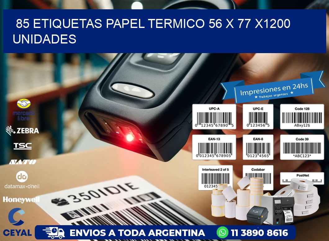 85 ETIQUETAS PAPEL TERMICO 56 x 77 X1200 UNIDADES