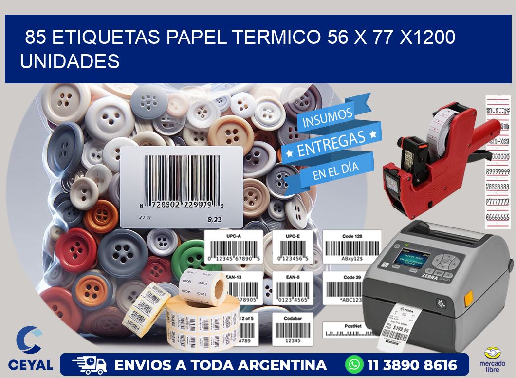 85 ETIQUETAS PAPEL TERMICO 56 x 77 X1200 UNIDADES