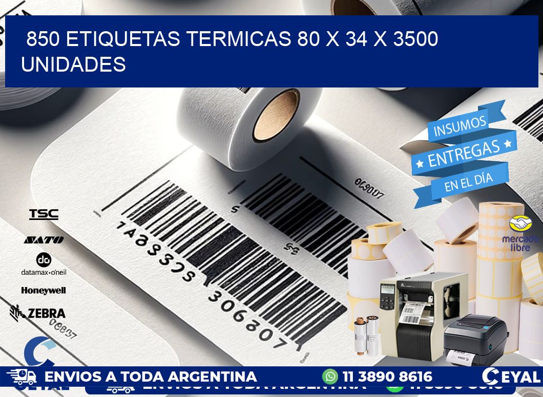 850 ETIQUETAS TERMICAS 80 x 34 X 3500 UNIDADES