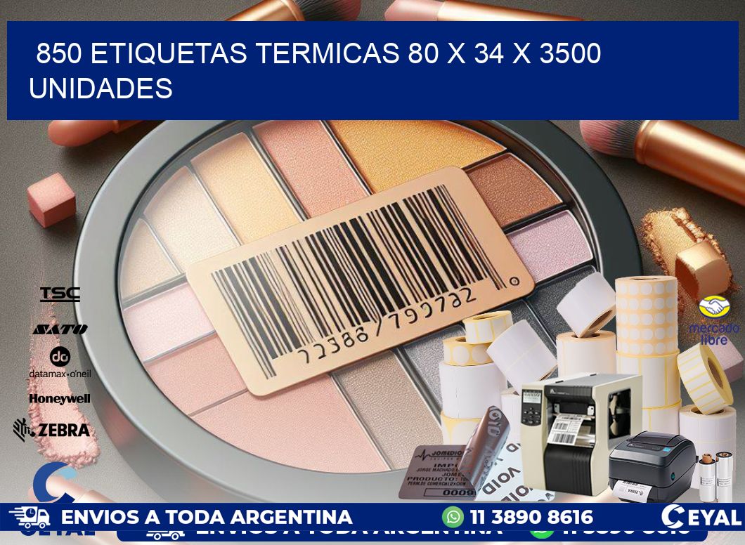 850 ETIQUETAS TERMICAS 80 x 34 X 3500 UNIDADES