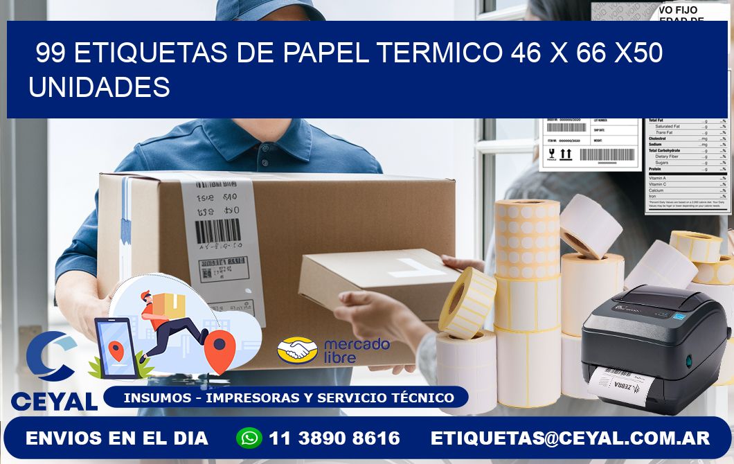 99 ETIQUETAS DE PAPEL TERMICO 46 x 66 x50 UNIDADES