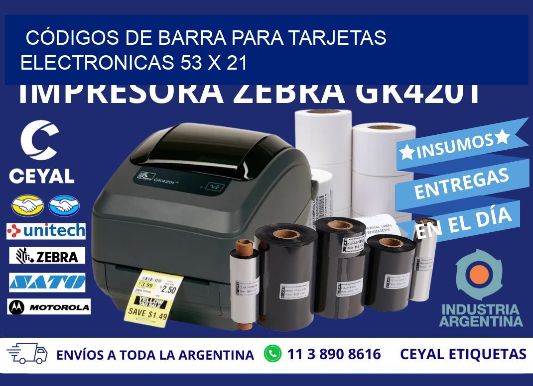 CÓDIGOS DE BARRA PARA TARJETAS ELECTRONICAS 53 x 21