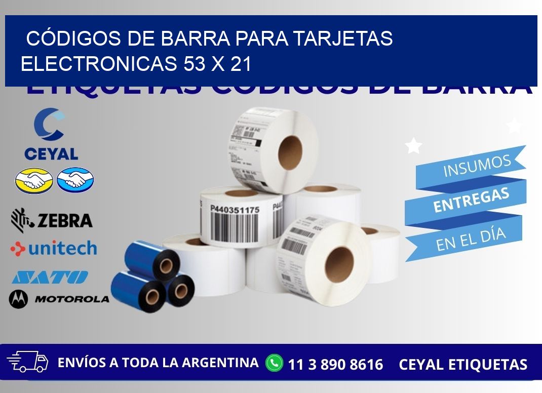 CÓDIGOS DE BARRA PARA TARJETAS ELECTRONICAS 53 x 21