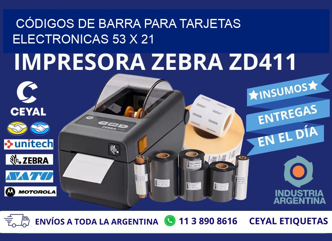 CÓDIGOS DE BARRA PARA TARJETAS ELECTRONICAS 53 x 21