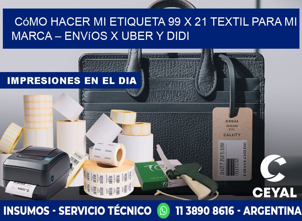 Cómo hacer mi Etiqueta 99 x 21 textil para mi marca – Envíos x Uber y DiDi