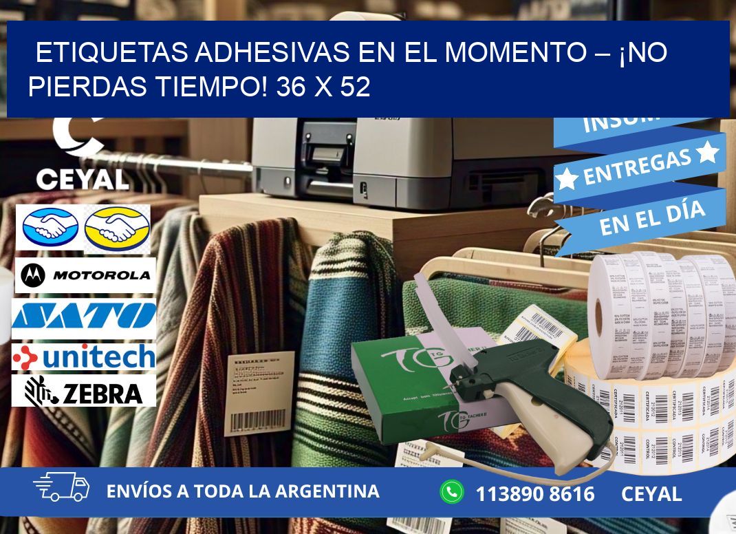 ETIQUETAS ADHESIVAS EN EL MOMENTO – ¡NO PIERDAS TIEMPO! 36 x 52