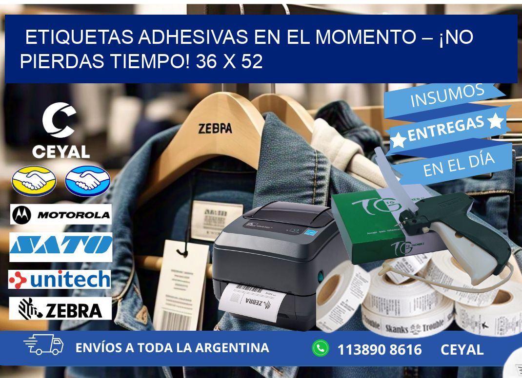ETIQUETAS ADHESIVAS EN EL MOMENTO – ¡NO PIERDAS TIEMPO! 36 x 52