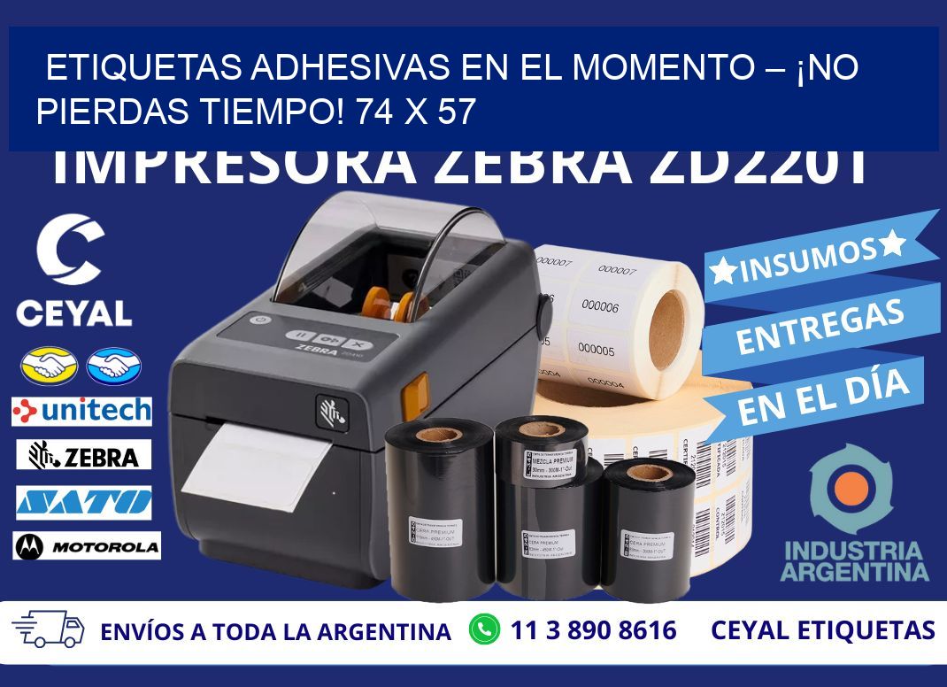 ETIQUETAS ADHESIVAS EN EL MOMENTO – ¡NO PIERDAS TIEMPO! 74 x 57