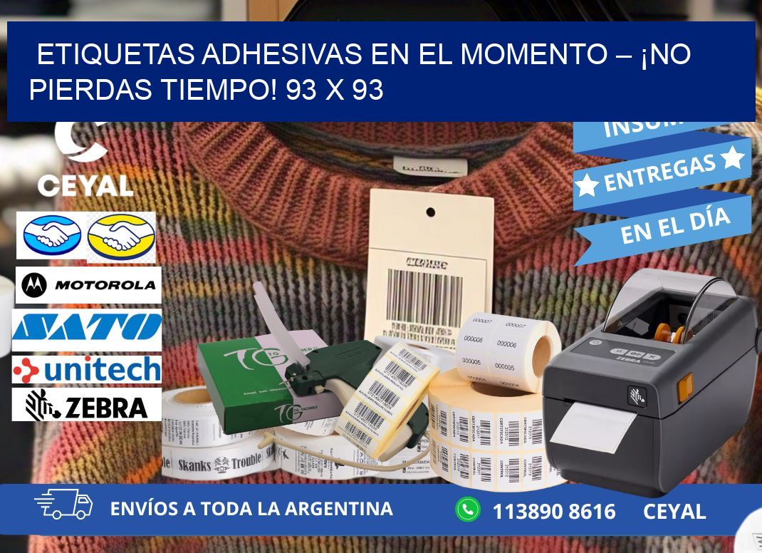 ETIQUETAS ADHESIVAS EN EL MOMENTO – ¡NO PIERDAS TIEMPO! 93 x 93