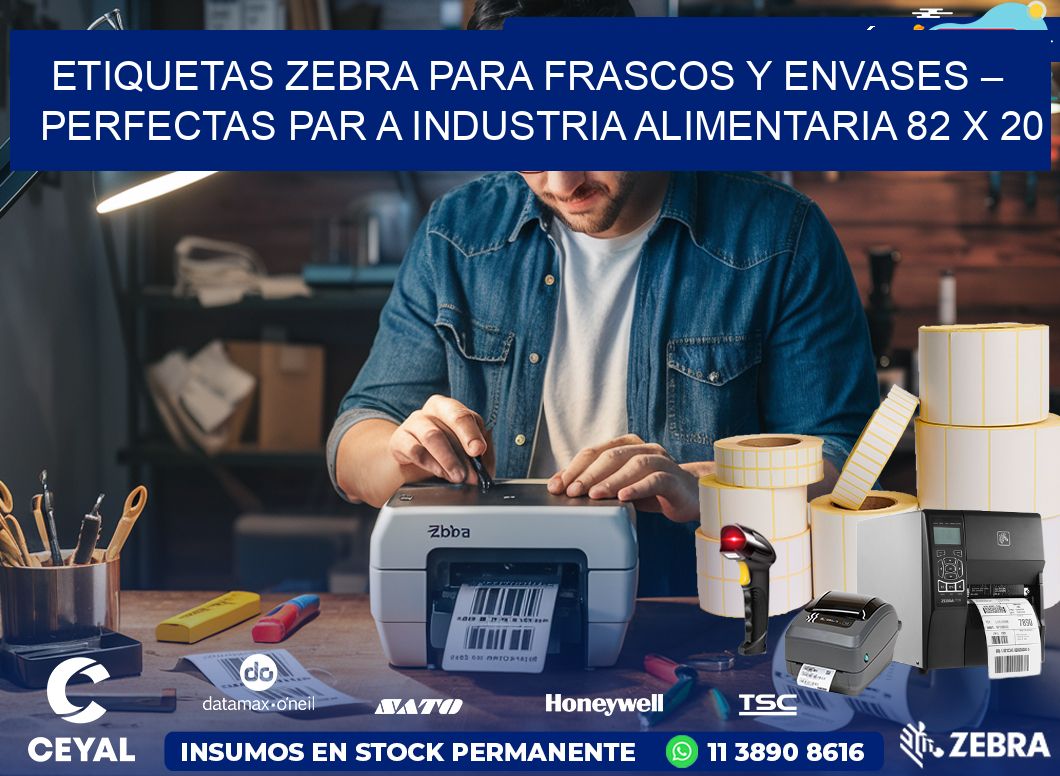 Etiquetas Zebra para Frascos y Envases – Perfectas par a Industria Alimentaria 82 x 20