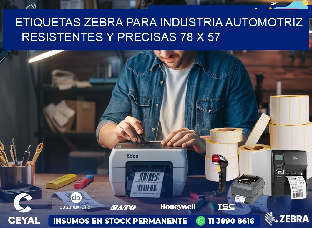 Etiquetas Zebra para Industria Automotriz – Resistentes y Precisas 78 x 57