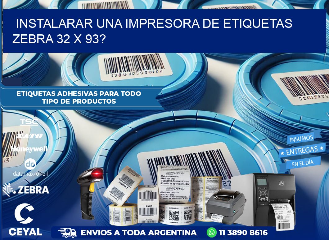 instalarar una Impresora de etiquetas Zebra 32 x 93?