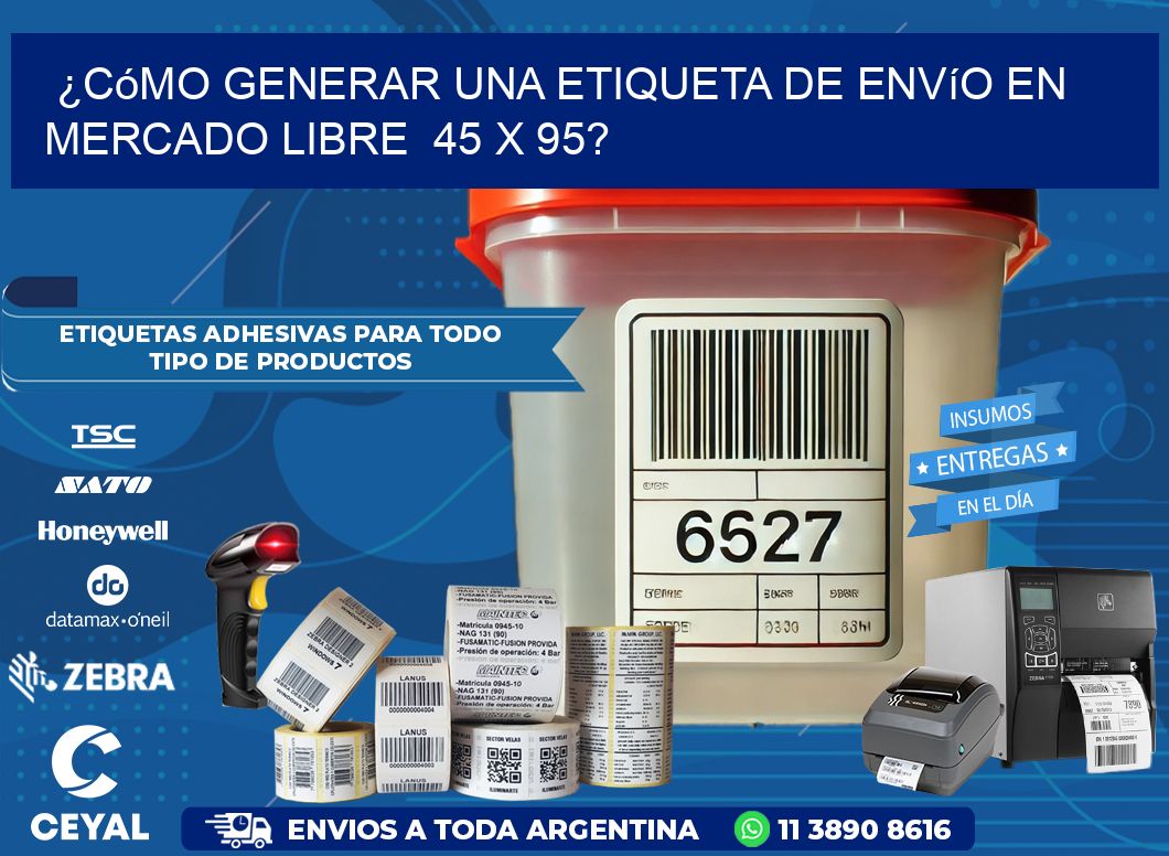 ¿Cómo generar una etiqueta de envío en Mercado Libre  45 x 95?