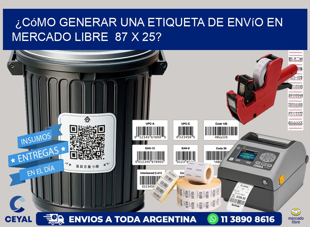 ¿Cómo generar una etiqueta de envío en Mercado Libre 87 x 25?