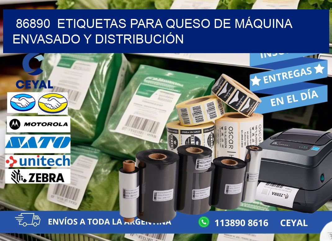 86890  ETIQUETAS PARA QUESO DE MÁQUINA ENVASADO Y DISTRIBUCIÓN