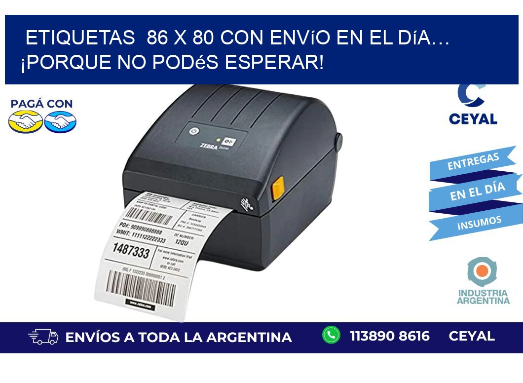 Etiquetas  86 x 80 con Envío en el Día… ¡Porque No Podés Esperar!