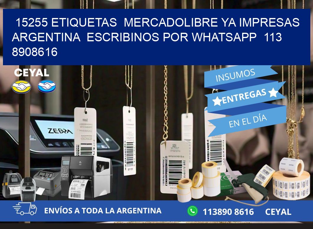 15255 ETIQUETAS  MERCADOLIBRE YA IMPRESAS ARGENTINA  ESCRIBINOS POR WHATSAPP  113 8908616
