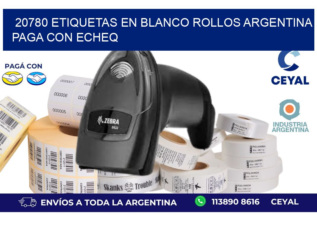 20780 ETIQUETAS EN BLANCO ROLLOS ARGENTINA PAGA CON ECHEQ