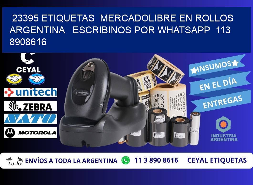 23395 ETIQUETAS  MERCADOLIBRE EN ROLLOS ARGENTINA   ESCRIBINOS POR WHATSAPP  113 8908616