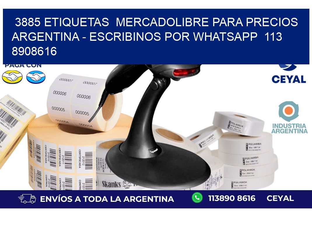 3885 ETIQUETAS  MERCADOLIBRE PARA PRECIOS ARGENTINA - ESCRIBINOS POR WHATSAPP  113 8908616