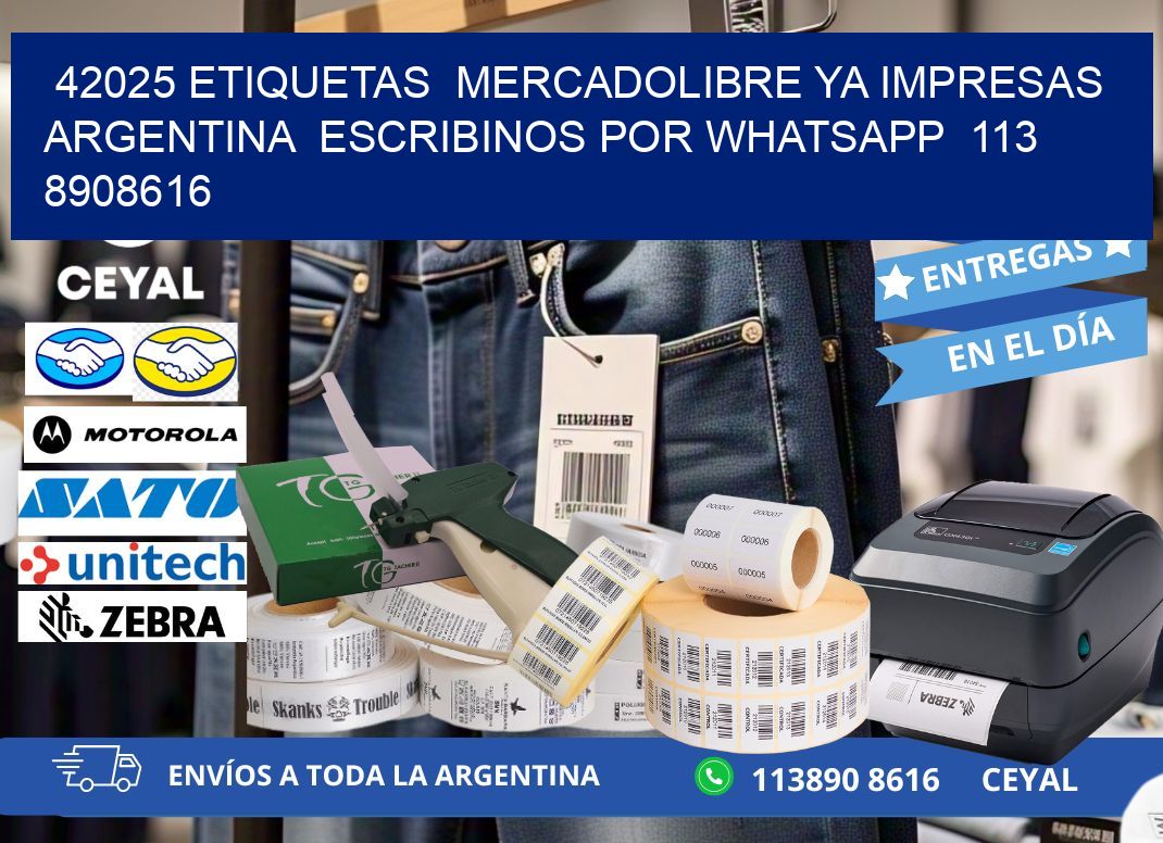 42025 ETIQUETAS  MERCADOLIBRE YA IMPRESAS ARGENTINA  ESCRIBINOS POR WHATSAPP  113 8908616